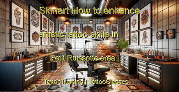 Skinart How to enhance artistic tattoo skills in Petit Ruissotte area | TattooTraining | TattooClasses | SkinartTraining-France